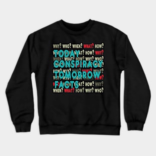 Today Conspiracy Tomorrow Facts Crewneck Sweatshirt